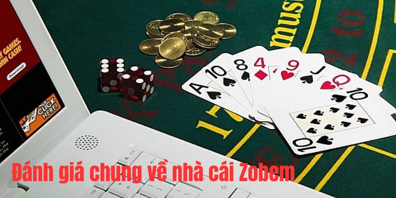 Đánh Giá Chi Tiết Nhà Cái Zobem- Sự Lựa Chọn Hàng Đầu 4 Đánh giá góc nhìn tổng quan nhất về nhà cái