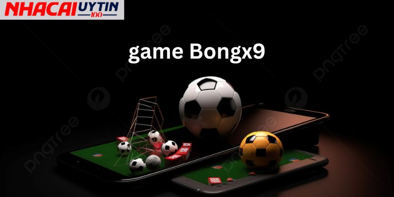 Bongx9 - Tận Hưởng Những Trận Cá Cược Đỉnh Cao 3 Các mảng game hấp dẫn của nhà cái Bongx9