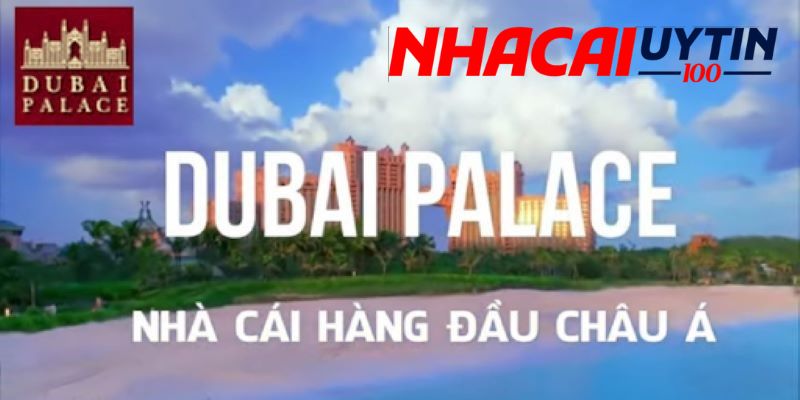 Đánh Giá Dubai Palace - Sân Chơi Cá Cược Chất Lượng 5 Sao 3 Review chất lượng dịch vụ của nhà cái