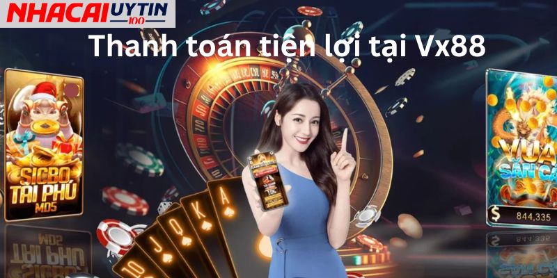 Vx88 - Cổng Game Luôn Ổn Định Phong Độ Nhất 4 Thanh toán và giao dịch tại Vx88